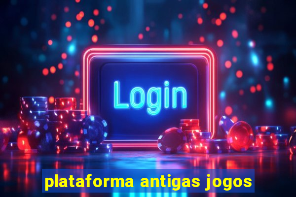 plataforma antigas jogos